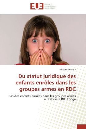 Du statut juridique des enfants enrÃ´les dans les groupes armes en RDC - Eddy Byamungu