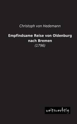 Empfindsame Reise von Oldenburg nach Bremen - Christoph von Hedemann