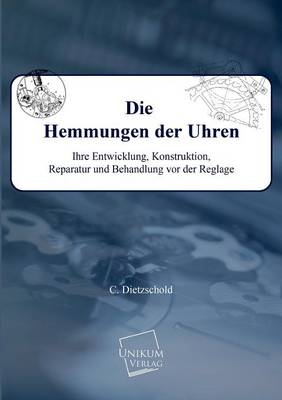 Die Hemmungen der Uhren - Conrad Dietzschold