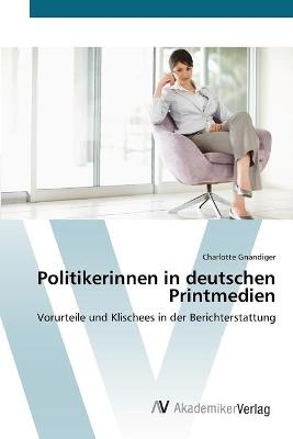 Politikerinnen in deutschen Printmedien - Charlotte GnÃ¤ndiger