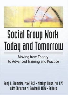 Social Group Work Today and Tomorrow -  Marilyn Glass,  Benjamin L Stempler