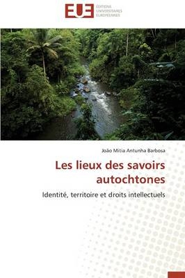 Les lieux des savoirs autochtones - JoÃ£o Mitia Antunha Barbosa