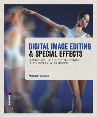 Digital Image Editing & Special Effects - Michael Freeman