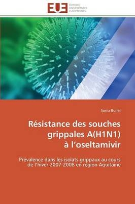 Résistance des souches grippales A(H1N1) à l'oseltamivir - Sonia Burrel