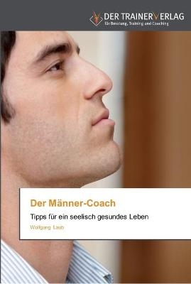 Der Männer-Coach - Wolfgang Laub