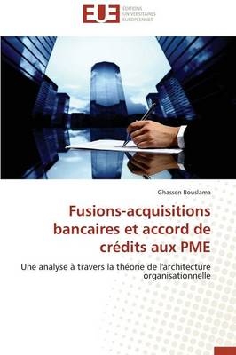 Fusions-acquisitions bancaires et accord de crÃ©dits aux PME - Ghassen Bouslama