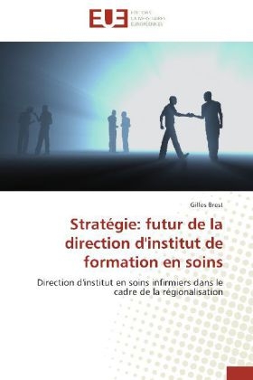 StratÃ©gie: futur de la direction d'institut de formation en soins - Gilles Brest