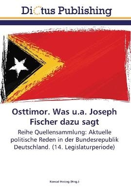 Osttimor. Was u.a. Joseph Fischer dazu sagt - 