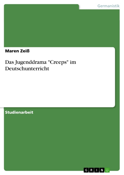 Das Jugenddrama "Creeps" im Deutschunterricht - Maren Zeiß