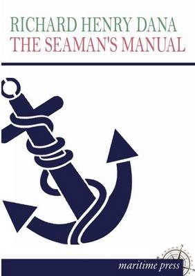 The SeamanÂ¿s Manual - Richard Henry Dana