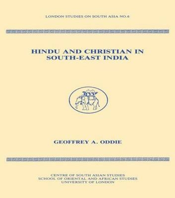 Hindu and Christian in South-East India -  Geoffrey Oddie