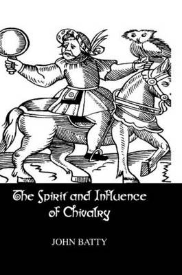 Spirit & Influences Of Chivalry -  Batty