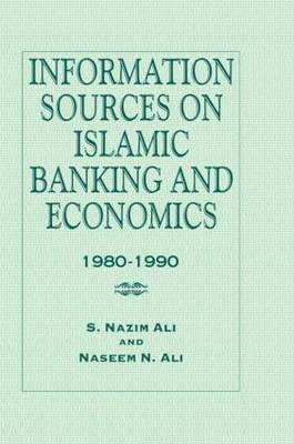 Information Sources on Islamic Banking and Economics -  Naseem N. Ali,  S. Nazim Ali