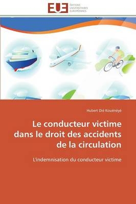 Le conducteur victime dans le droit des accidents de la circulation - Hubert DiÃ© KouÃ©nÃ©yÃ©