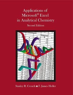 Applications of Microsoft® Excel in Analytical Chemistry - Stanley Crouch, F. Holler