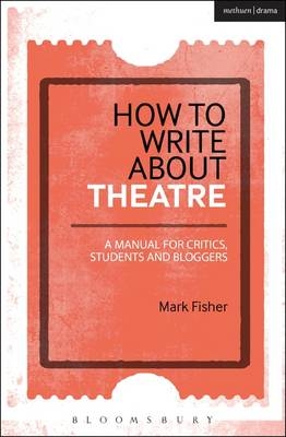 How to Write About Theatre -  Mark Fisher