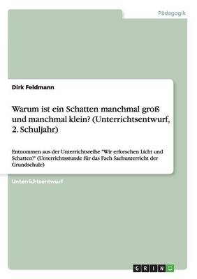 Warum ist ein Schatten manchmal groÃ und manchmal klein? (Unterrichtsentwurf, 2. Schuljahr) - Dirk Feldmann