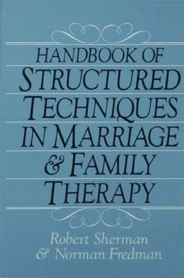 Handbook Of Structured Techniques In Marriage And Family Therapy -  Norman Fredman,  Robert Sherman