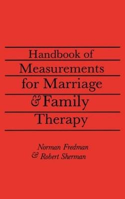 Handbook Of Measurements For Marriage And Family Therapy -  Ph.D. Norman Fredman,  Ed.D. Robert Sherman