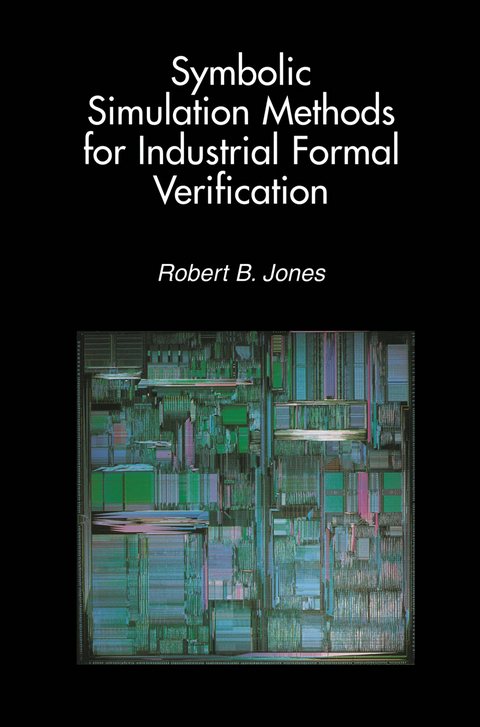 Symbolic Simulation Methods for Industrial Formal Verification - Robert B. Jones