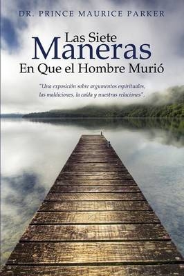 Las Siete Maneras En Que El Hombre Murio - Dr Prince Maurice Parker