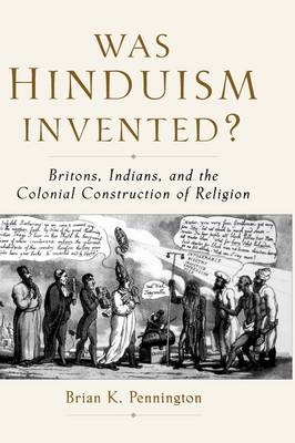 Was Hinduism Invented? -  Brian K. Pennington