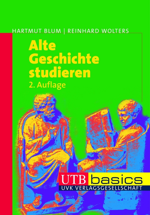 Alte Geschichte studieren - Hartmut Blum, Reinhard Wolters