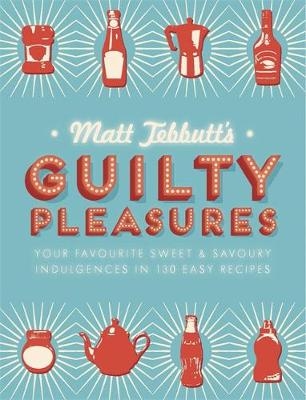 Matt Tebbutt's Guilty Pleasures - Matt Tebbutt