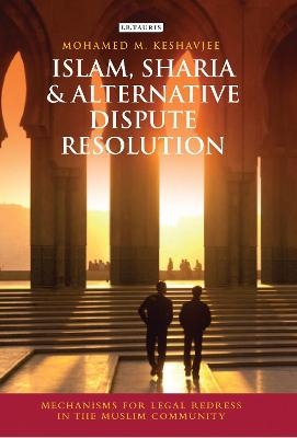 Islam, Sharia and Alternative Dispute Resolution - Mohamed M. Keshavjee