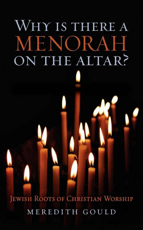 Why Is There a Menorah on the Altar? - Meredith Gould