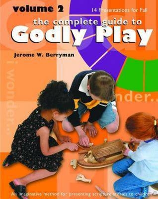 Complete Guide to Godly Play -  Jerome W. Berryman