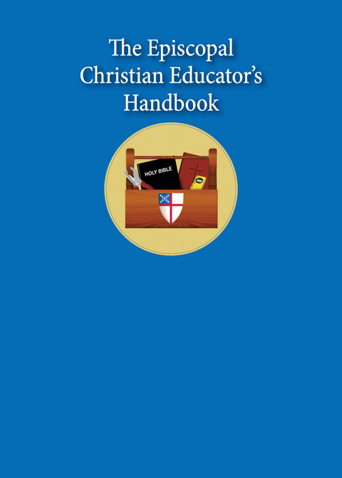 The Episcopal Christian Educator's Handbook - 