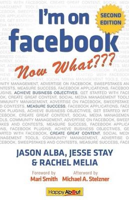 I'm on Facebook--Now What??? (2nd Edition) - Jason Alba, Jesse Stay, Rachel Melia