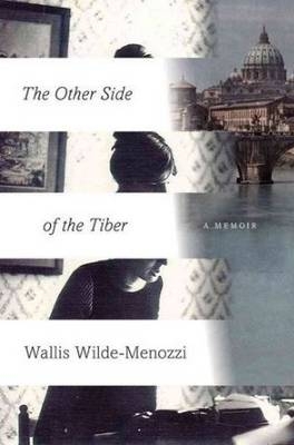 The Other Side of the Tiber - Wallis Wilde-Menozzi