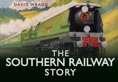 The Southern Railway Story - David Wragg