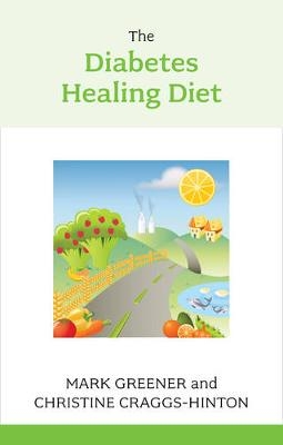 The Diabetes Healing Diet - Christine Craggs-Hinton, Mark Greener