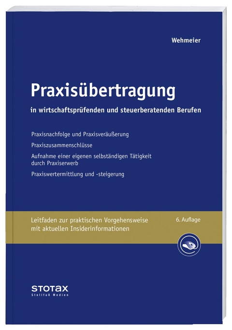 Praxisübertragung in wirtschaftsprüfenden und steuerberatenden Berufen - Wolfgang Wehmeier