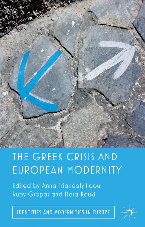 The Greek Crisis and European Modernity - Anna Triandafyllidou, Hara Kouki