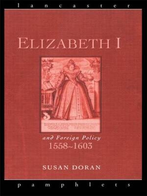 Elizabeth I and Foreign Policy, 1558-1603 -  Susan Doran