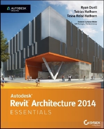 Autodesk Revit Architecture 2014 Essentials - Ryan Duell, Tobias Hathorn, Tessa Reist Hathorn