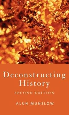 Deconstructing History - UK) Munslow Alun (University of Chichester