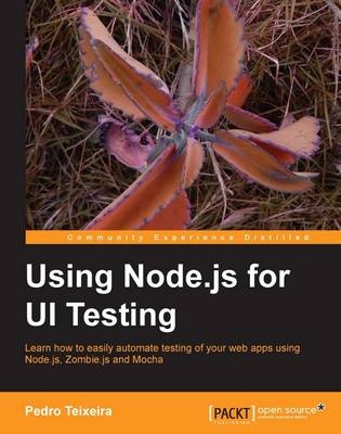 Using Node.js for UI Testing - Pedro Teixeira