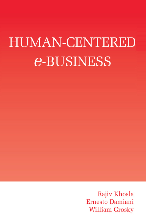 Human-Centered e-Business - Rajiv Khosla, Ernesto Damiani, William Grosky