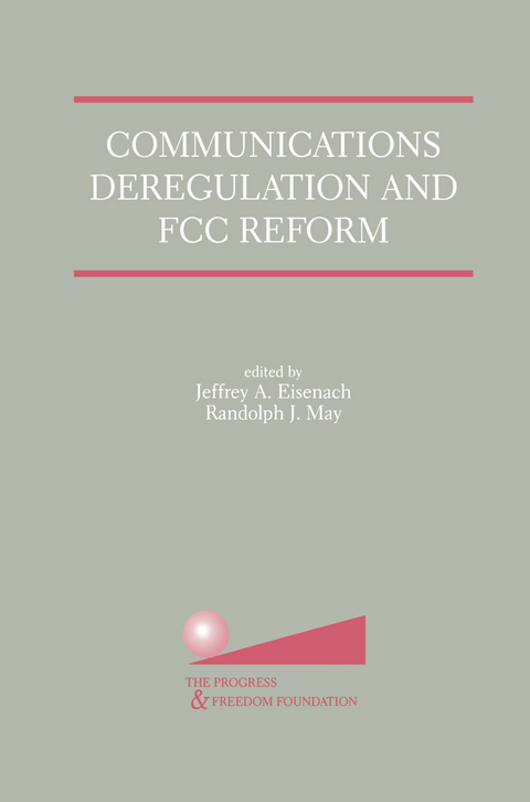 Communications Deregulation and FCC Reform: Finishing the Job - 