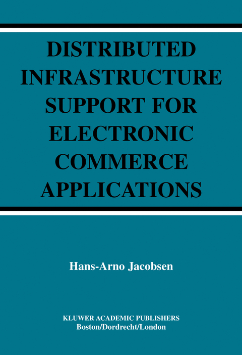 Distributed Infrastructure Support for Electronic Commerce Applications - Hans-Arno Jacobsen