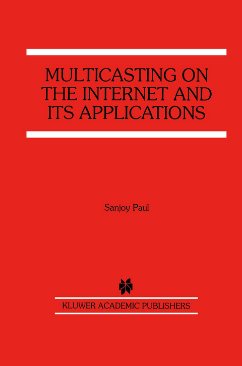 Multicasting on the Internet and its Applications - Sanjoy Paul