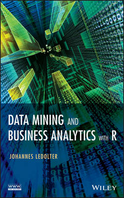 Data Mining and Business Analytics with R - Johannes Ledolter