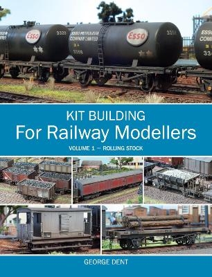 Kit Building for Railway Modellers - George Dent