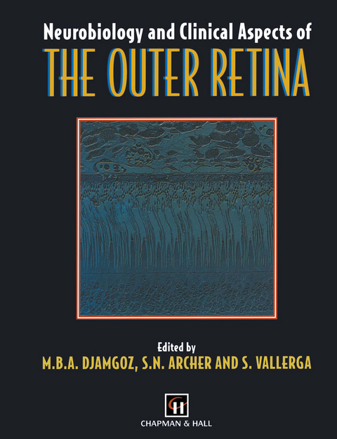 Neurobiology and Clinical Aspects of the Outer Retina - M.B. Djamgoz, S. Archer, S. Vallerga