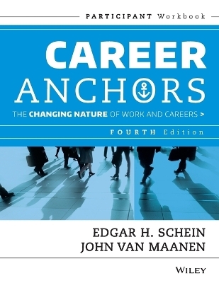 Career Anchors – The Changing Nature of Work and Careers Participant Workbook, Fourth Edition - EH Schein